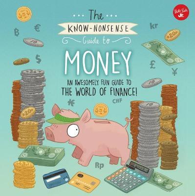 The Know-Nonsense Guide to Money: An Awesomely Fun Guide to the World of Finance! - Heidi Fiedler