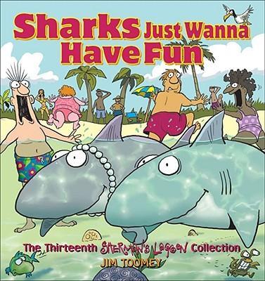 Sharks Just Wanna Have Fun: The Thirteenth Sherman's Lagoon Collection - Jim Toomey