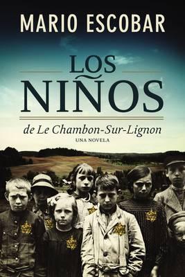 Los Niños de la Estrella Amarilla: La Esperanza Encontrada En Le Chambon-Sur-Lignon - Mario Escobar