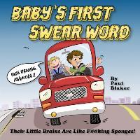 Baby's First Swear Word - Paul M. Blaker