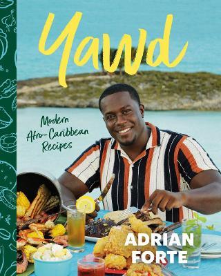Yawd: Modern Afro-Caribbean Recipes - Adrian Forte
