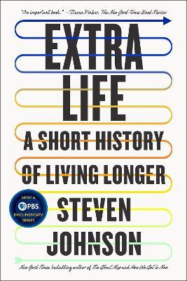 Extra Life: A Short History of Living Longer - Steven Johnson