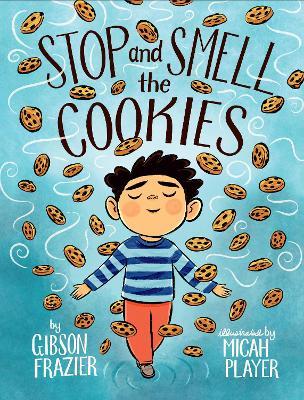 Stop and Smell the Cookies - Gibson Frazier
