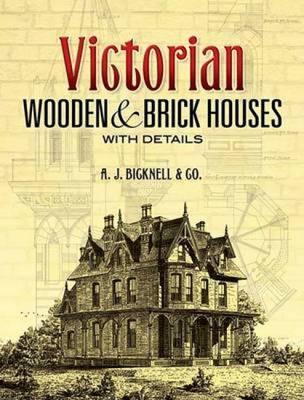 Victorian Wooden and Brick Houses with Details - A. J. Bicknell &. Co