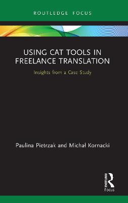 Using Cat Tools in Freelance Translation: Insights from a Case Study - Paulina Pietrzak