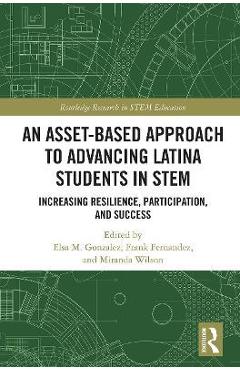 Coperta cărții 'An Asset-Based Approach to Advancing Latina Students in Stem: Increasing Resilience, Participation, and Success - Elsa'