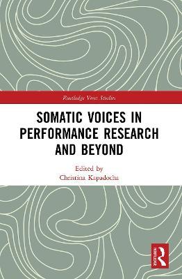 Somatic Voices in Performance Research and Beyond - Christina Kapadocha