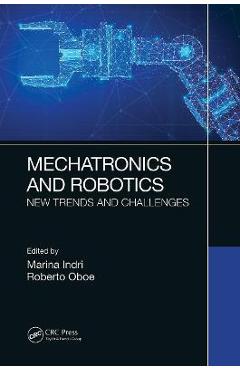 Coperta cărții 'Mechatronics and Robotics: New Trends and Challenges - Marina Indri'