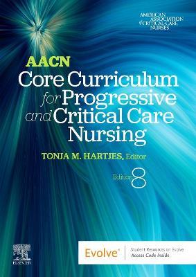 Aacn Core Curriculum for Progressive and Critical Care Nursing - Aacn