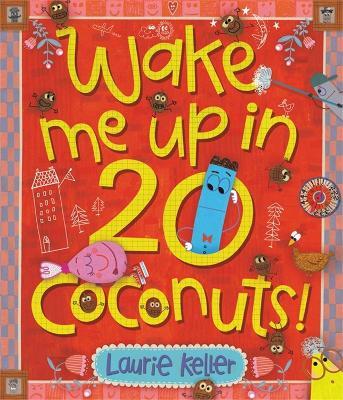 Wake Me Up in 20 Coconuts! - Laurie Keller