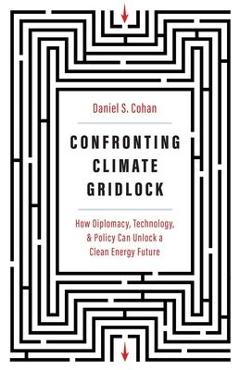 Coperta cărții 'Confronting Climate Gridlock: How Diplomacy, Technology, and Policy Can Unlock a Clean Energy Future - Daniel S. Cohan'