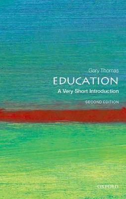 Education 2nd Edition: A Very Short Introduction - Gary Thomas