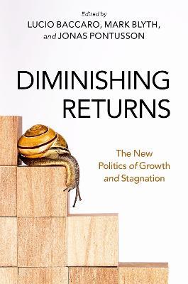 Diminishing Returns: The New Politics of Growth and Stagnation - Mark Blyth