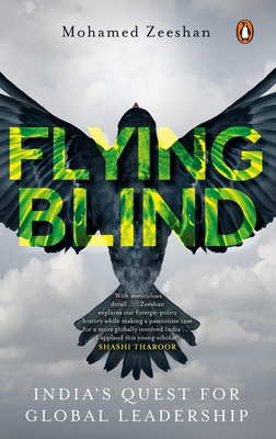Flying Blind: India's Quest for Global Leadership - Mohamed Zeeshan