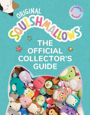 Squishmallows: The Official Collector's Guide - Bernie Collins