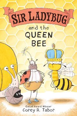 Sir Ladybug and the Queen Bee - Corey R. Tabor