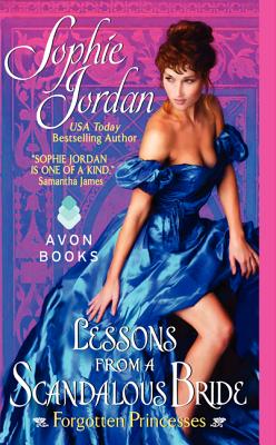 Lessons from a Scandalous Bride: Forgotten Princesses - Sophie Jordan