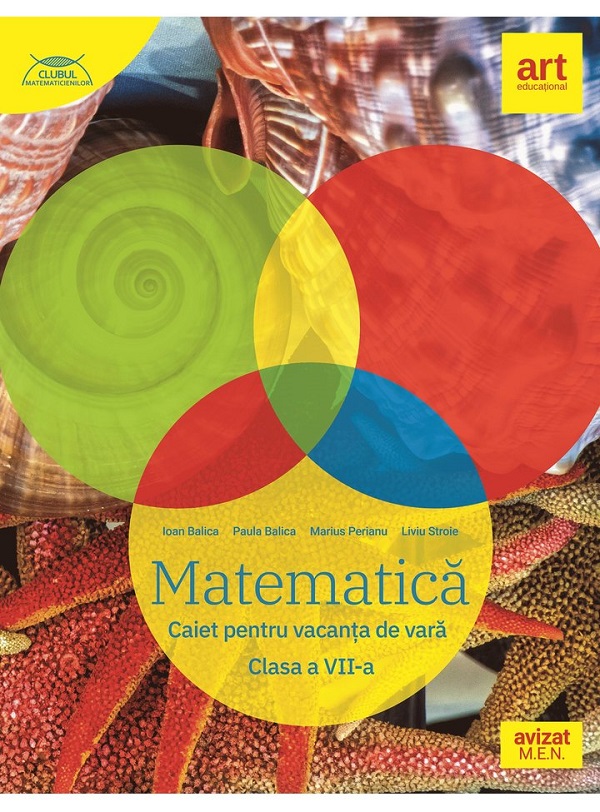 Matematica - Clasa 7 - Caiet pentru vacanta de vara - Ioan Balica, Paula Balica, Marius Perianu, Liviu Stroie