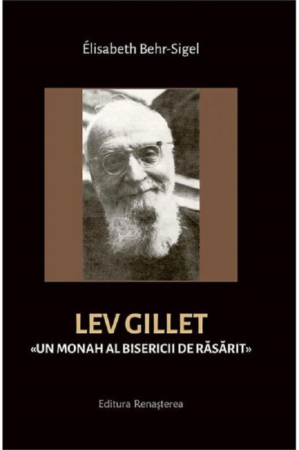 Lev Gillet: Un monah al bisericii de rasarit - Elisabeth Behr-Sigel