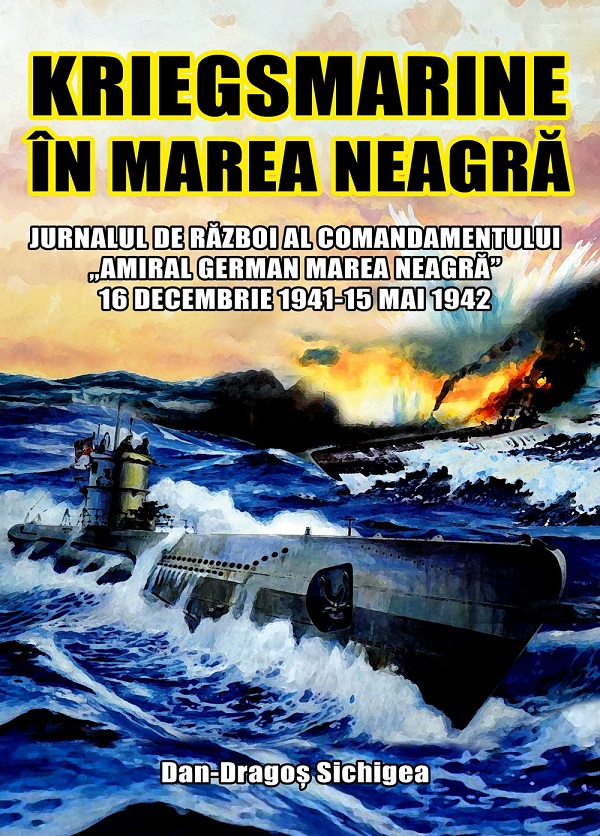 Kriegsmarine in Marea Neagra - Dan-Dragos Sichigea