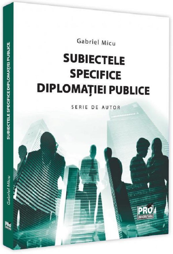 Subiectele specifice diplomatiei publice - Gabriel Micu