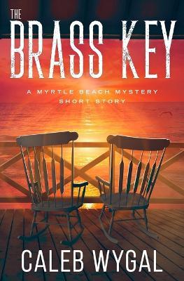 The Brass Key: A Myrtle Beach Mystery Book 0.5 - Caleb Wygal