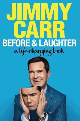 Before & Laughter: A Life-Changing Book - Jimmy Carr