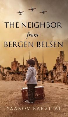 The Neighbor from Bergen Belsen - Yaakov Barzilai