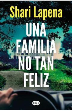Poza produsului Una Familia No Tan Feliz / Not a Happy Family - Shari Lapena
