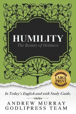 Andrew Murray Humility: The Beauty of Holiness (In Today's English and with Study Guide)(LARGE Print) - Godlipress Team