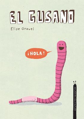 El Gusano. Colección Animalejos - Elise Gravel
