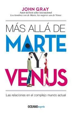 Coperta cărții 'Más Allá de Marte Y Venus: Las Relaciones En El Complejo Mundo Actual - John Gray'