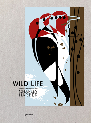 Wild Life: The Life and Work of Charley Harper - Gestalten