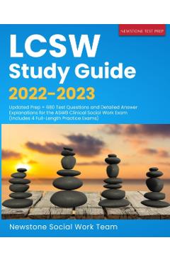 LCSW Study Guide 2022-2023: Updated Prep + 680 Test Questions and Detailed Answer Explanations for the ASWB Clinical Social Work Exam (Includes 4 - Newstone Social Work Team