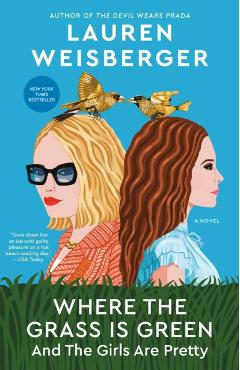 Where the Grass Is Green and the Girls Are Pretty - Lauren Weisberger