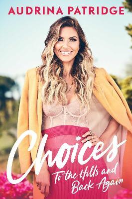 Choices: To the Hills and Back Again - Audrina Patridge
