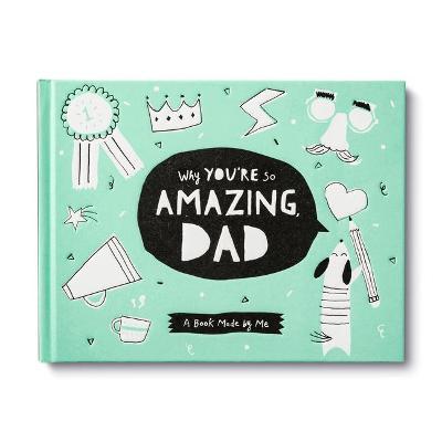 Why You're So Amazing, Dad: A Fun Fill-In Book for Kids to Celebrate Their Dad - Danielle Leduc Mcqueen
