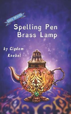 Spelling Pen - Brass Lamp: (Dyslexie Font) Decodable Chapter Books for Kids with Dyslexia - Cigdem Knebel