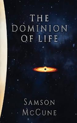 The Dominion of Life: A Hard Science Fiction Horror Novel - Samson Mccune