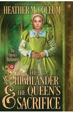 The Highlander & the Queen's Sacrifice - Heather Mccollum