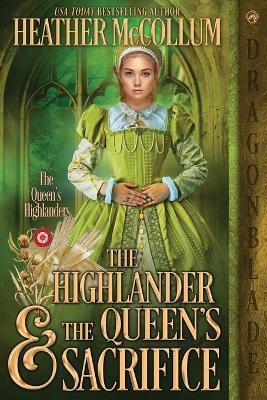 The Highlander & the Queen's Sacrifice - Heather Mccollum