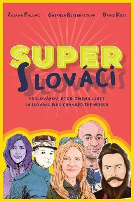 Super Slovaks: 50 Slovaks Who Changed the World - Zuzana Palovic