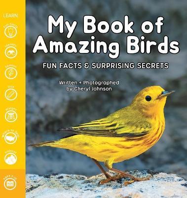 My Book of Amazing Birds: Fun Facts & Surprising Secrets - Cheryl Johnson