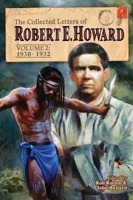 The Collected Letters of Robert E. Howard, Volume 2: Volume 2 1930-1932 - Robert E. Howard