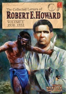 The Collected Letters of Robert E. Howard, Volume 2: Volume 2 1930-1932 - Robert E. Howard