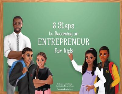 8 Steps To Becoming An Entrepreneur For Kids - Darren Henry