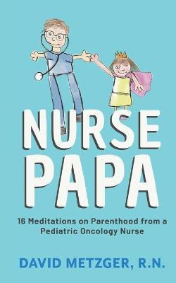 Nurse Papa - David Metzger