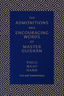 The Admonitions and Encouraging Words of Master Guishan: Text and Commentary - Thich Nhat Hanh