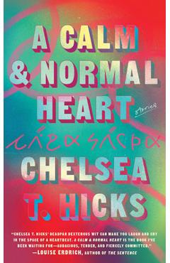 Poza produsului A Calm and Normal Heart: Stories - Chelsea T. Hicks