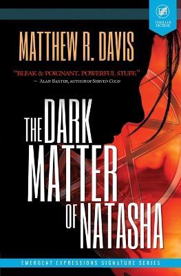 The Dark Matter of Natasha - Matthew R. Davis